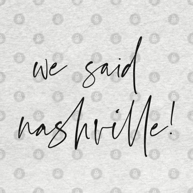 we said nashville! by kennaplate